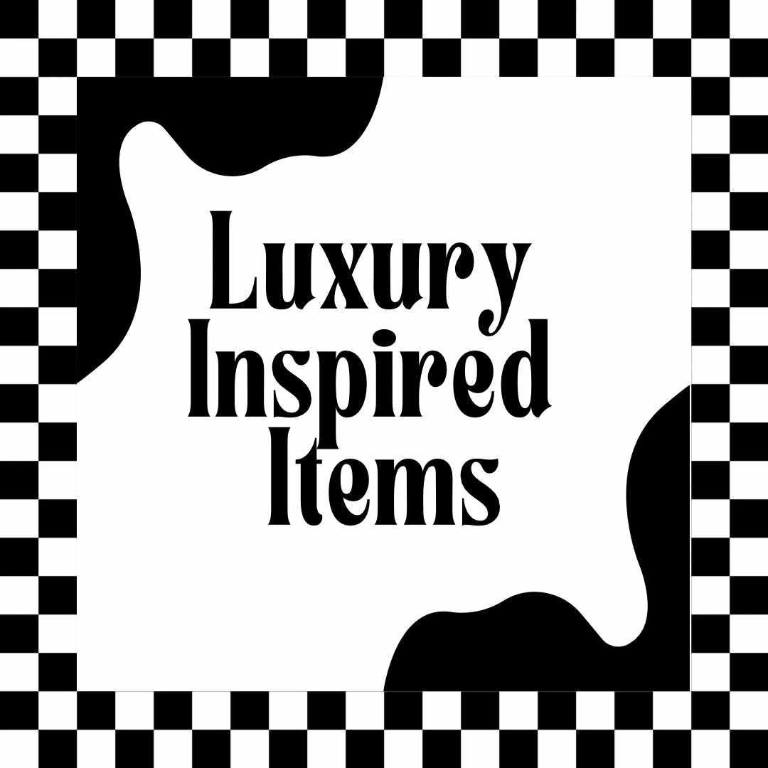 Luxury Inspired Items